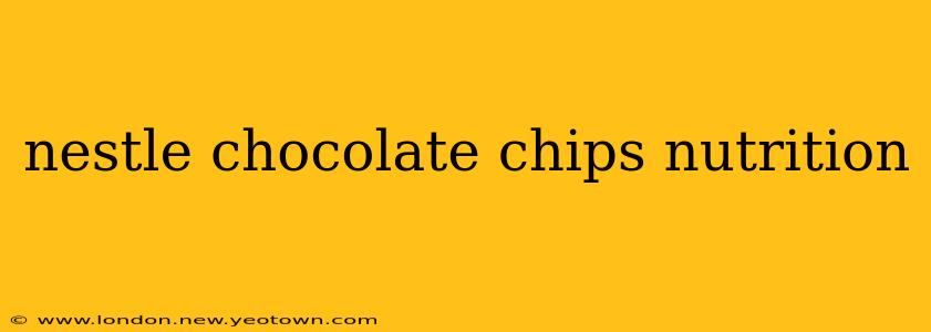 nestle chocolate chips nutrition