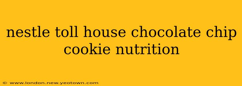 nestle toll house chocolate chip cookie nutrition