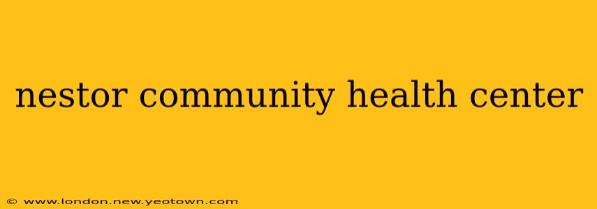 nestor community health center