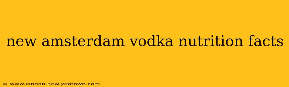 new amsterdam vodka nutrition facts