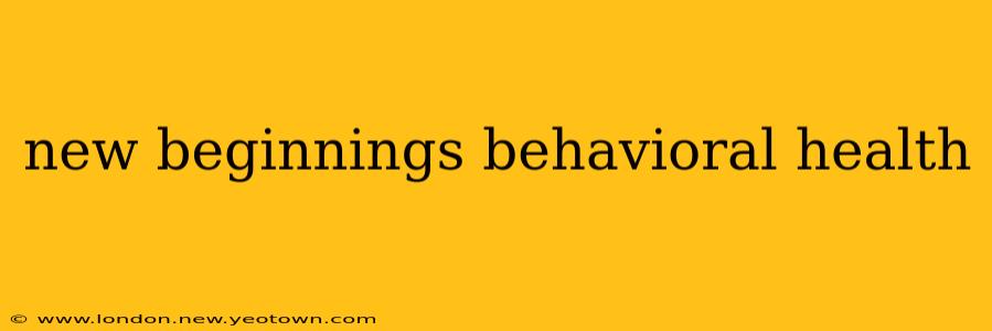 new beginnings behavioral health
