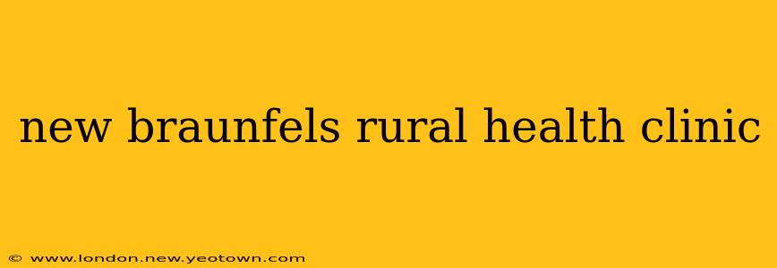 new braunfels rural health clinic