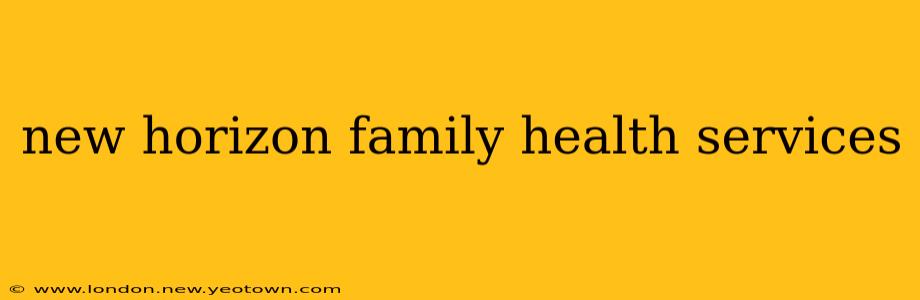 new horizon family health services