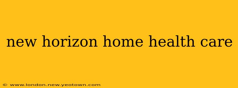 new horizon home health care