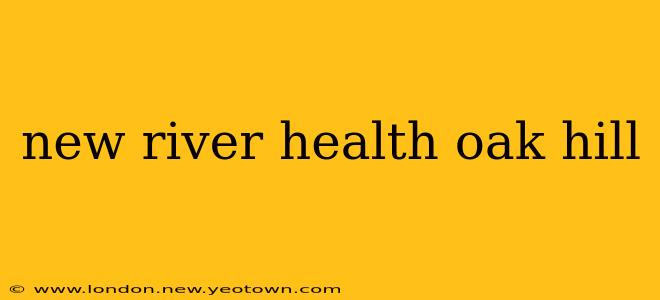 new river health oak hill