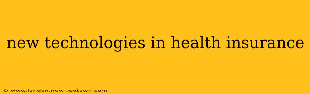 new technologies in health insurance