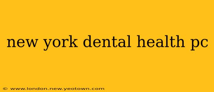 new york dental health pc
