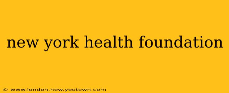 new york health foundation