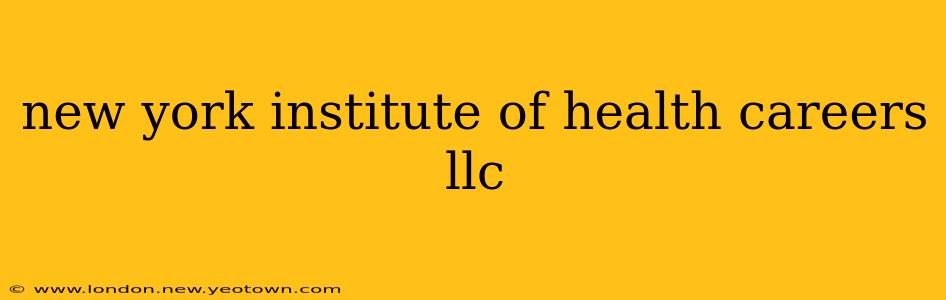 new york institute of health careers llc