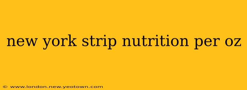 new york strip nutrition per oz