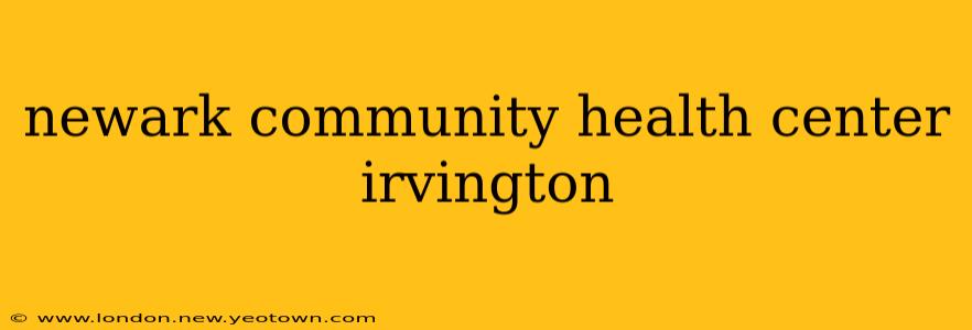 newark community health center irvington