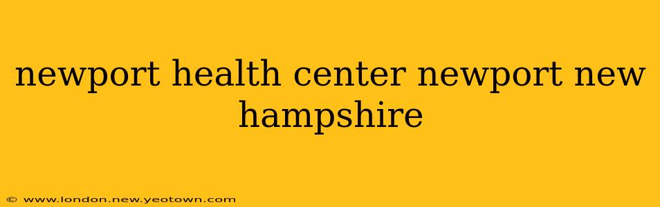 newport health center newport new hampshire