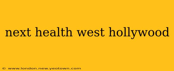 next health west hollywood
