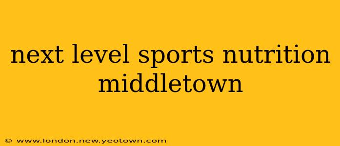 next level sports nutrition middletown