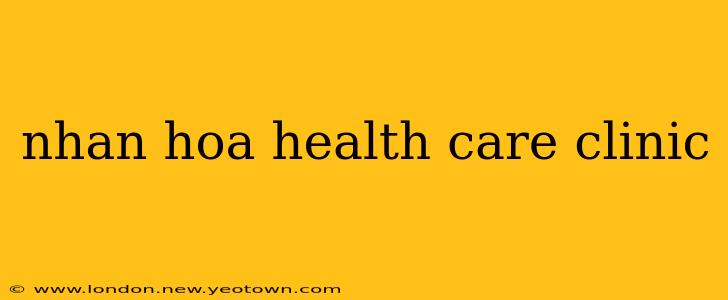 nhan hoa health care clinic