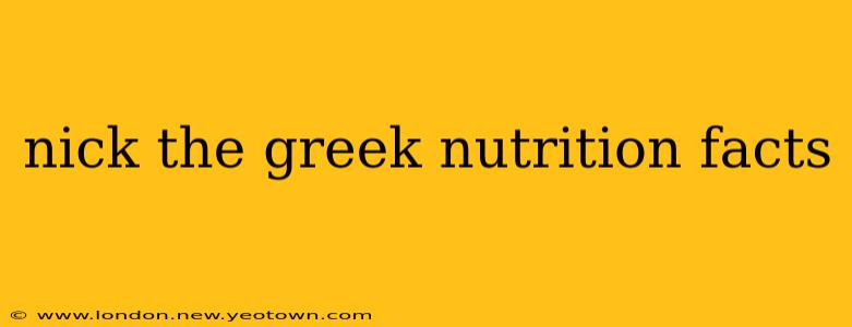 nick the greek nutrition facts