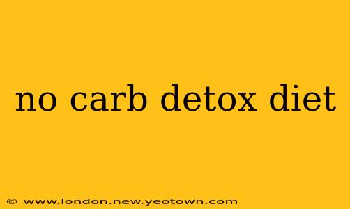 no carb detox diet