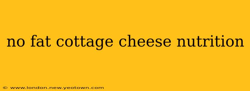 no fat cottage cheese nutrition