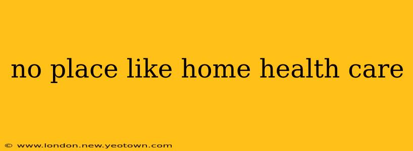 no place like home health care