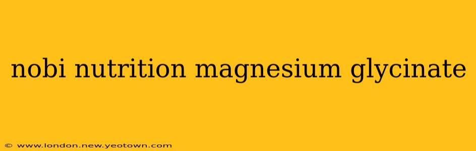 nobi nutrition magnesium glycinate