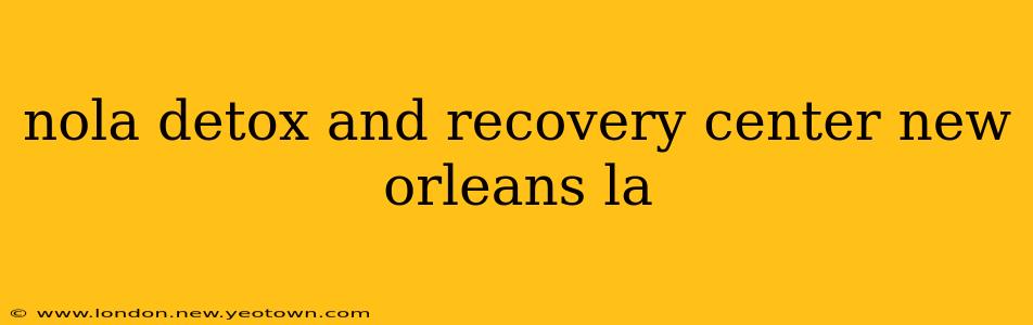 nola detox and recovery center new orleans la