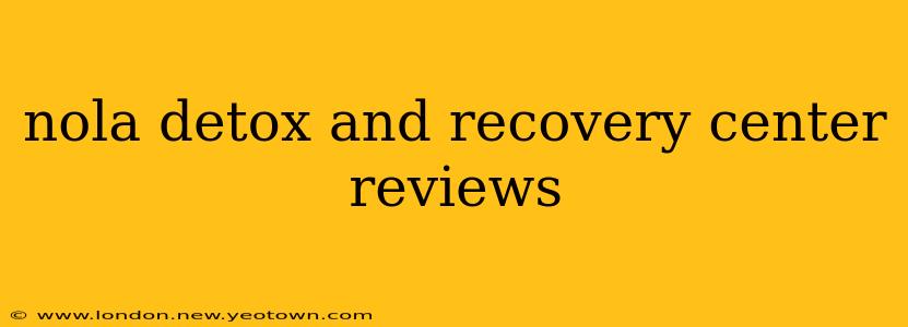 nola detox and recovery center reviews