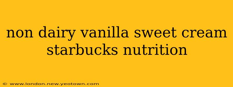 non dairy vanilla sweet cream starbucks nutrition