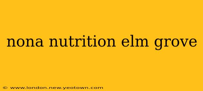 nona nutrition elm grove