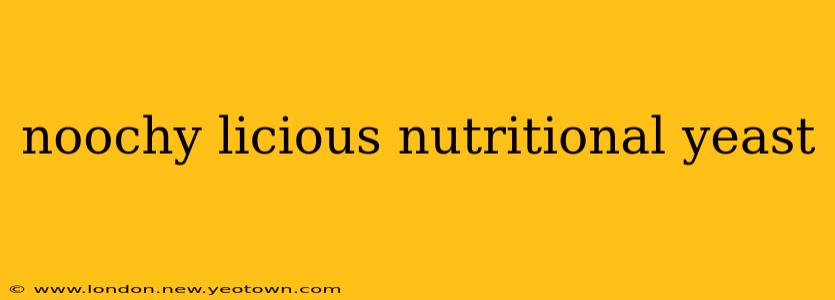 noochy licious nutritional yeast