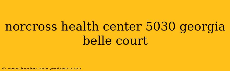 norcross health center 5030 georgia belle court