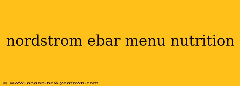 nordstrom ebar menu nutrition