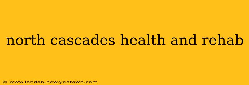 north cascades health and rehab