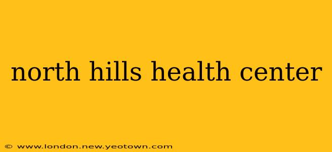 north hills health center