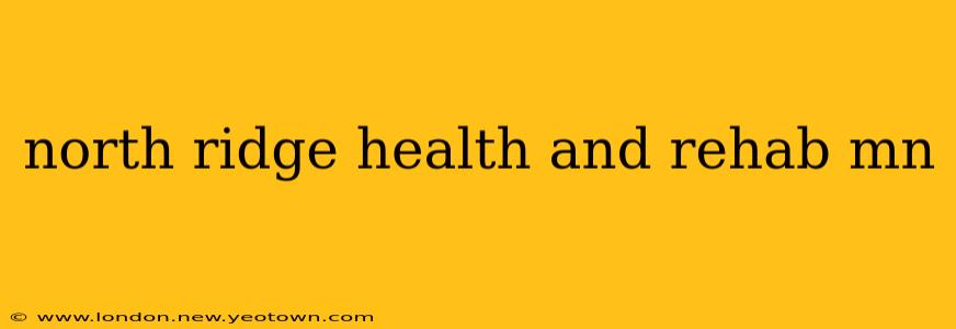 north ridge health and rehab mn