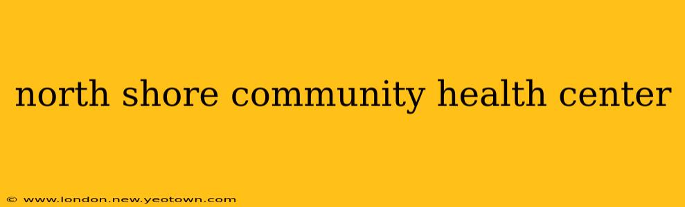north shore community health center