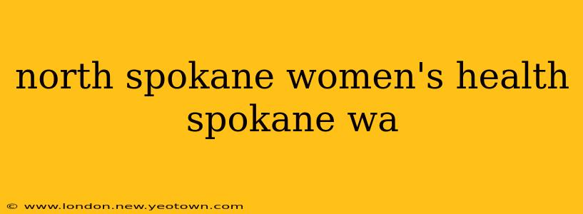 north spokane women's health spokane wa
