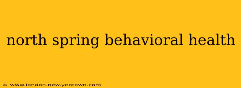 north spring behavioral health