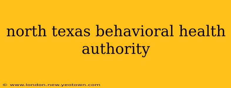 north texas behavioral health authority