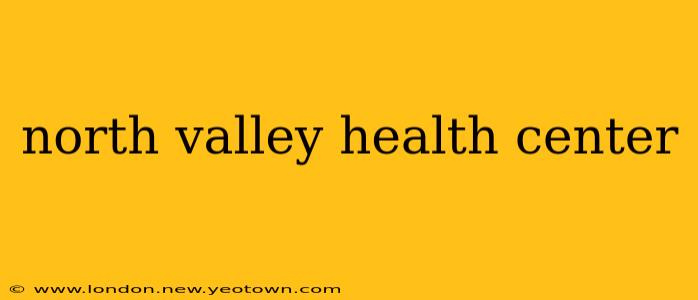 north valley health center