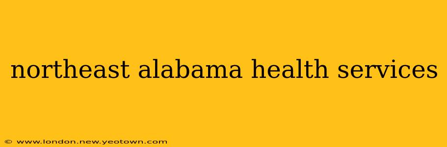 northeast alabama health services