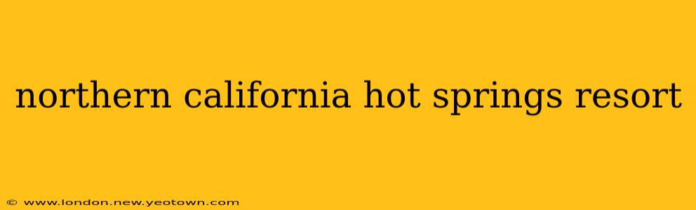 northern california hot springs resort