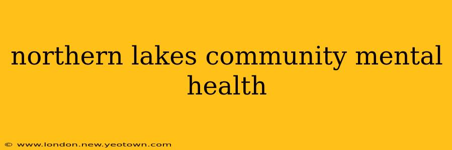 northern lakes community mental health