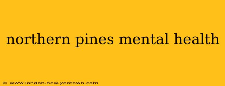 northern pines mental health