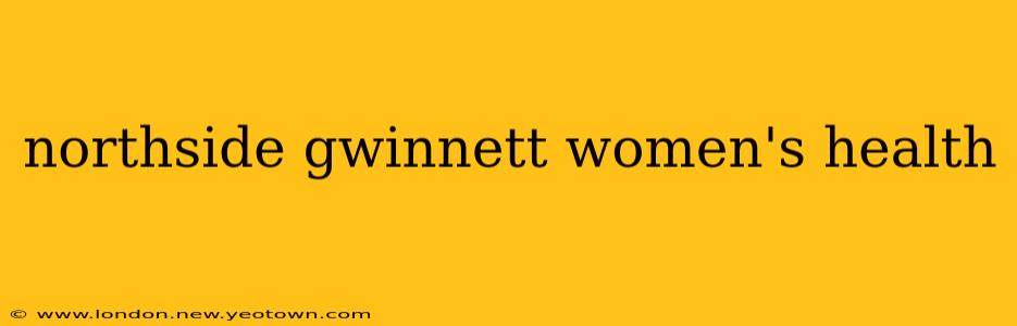 northside gwinnett women's health