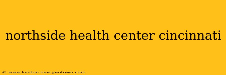 northside health center cincinnati