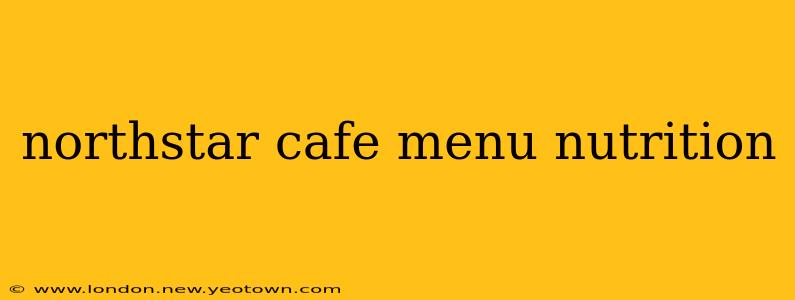 northstar cafe menu nutrition