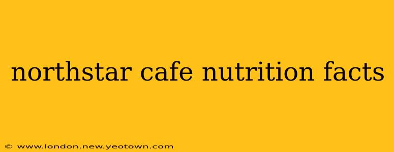 northstar cafe nutrition facts