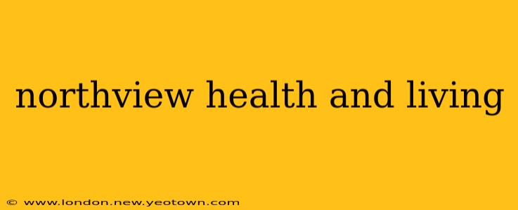 northview health and living