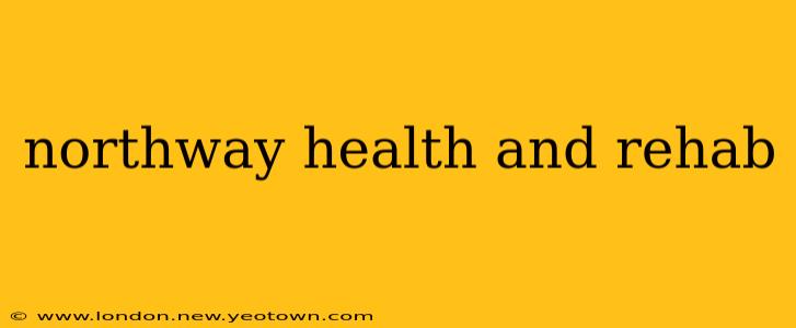 northway health and rehab