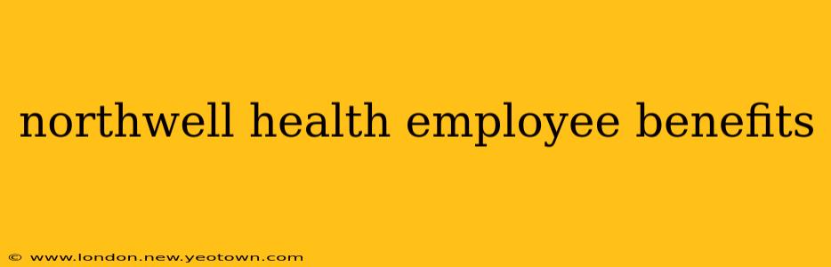northwell health employee benefits